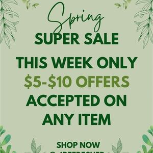 Spring Super Sale $5-10 OFFERS ACCEPTED ON ANY ITEM